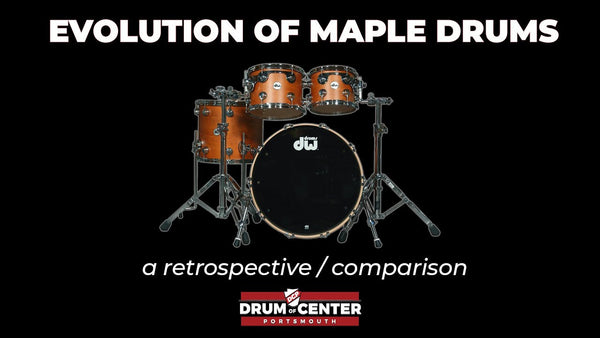 The Evolution of Maple Drum Sets
